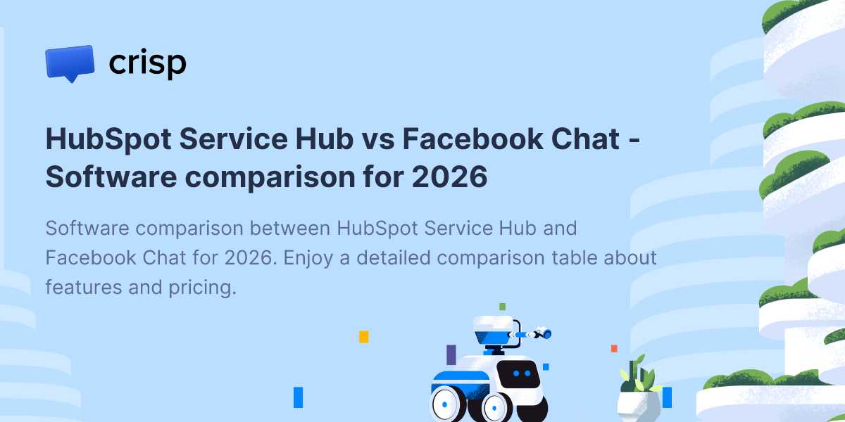 HubSpot Service Hub vs Facebook Chat - Software comparison for 2026 - Crisp