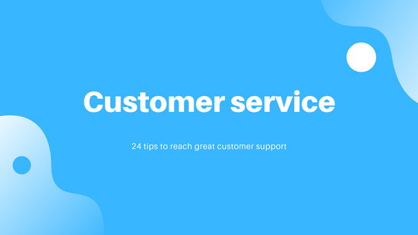 24 Tips to Reach Great Customer Service
